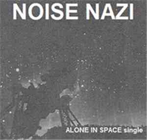 Noise Nazi - Alone In Space [Single]
