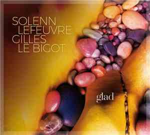 Solenn Lefeuvre, Gilles Le Bigot - Glad