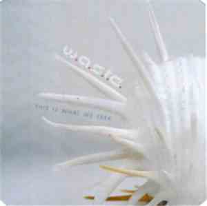 W.A.S.T.E. - This Is What We Seek