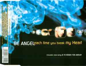 Be Angel - Each Time You Break My Heart