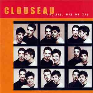 Clouseau - Ik, Jij, Hij Of Zij
