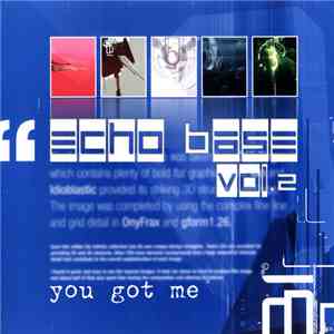 Echo Base Vol. 2 - You Got Me