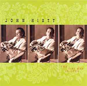 John Hiatt - The Tiki Bar Is Open