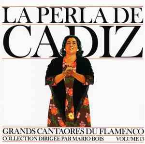 La Perla De Cadiz - Grands Cantaores Du Flamenco - Volume 13