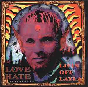 Love/Hate - Livin' Off Layla
