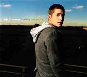 Rob Thomas - Lonely No More