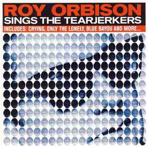 Roy Orbison - Sings The Tearjerkers
