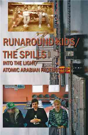 Runaround Kids, The Spills - Into The Light / Atomic Arabian Facebuster