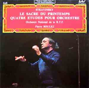 Stravinsky - Orchestre National De La R.T.F., Pierre Boulez - Le Sacre Du P ...