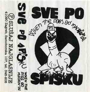 Sve Po Spisku - When The Pigs Go Marchin' In