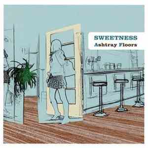Sweetness  - Ashtray Floors