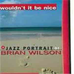 Various - Wouldn't It Be Nice (A Jazz Portrait Of Brian Wilson)