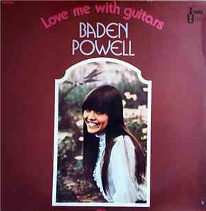 Baden Powell - Love Me With Guitars