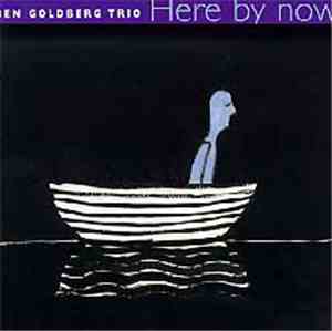 Ben Goldberg Trio - Here By Now