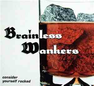 Brainless Wankers - Consider Yourself Rocked