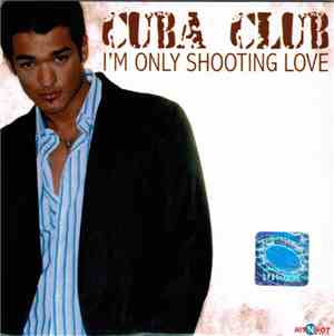 Cuba Club - I'm Only Shooting Love