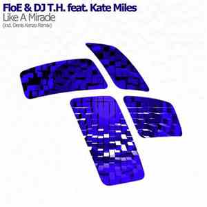 FloE & DJ T.H. Feat. Kate Miles - Like A Miracle