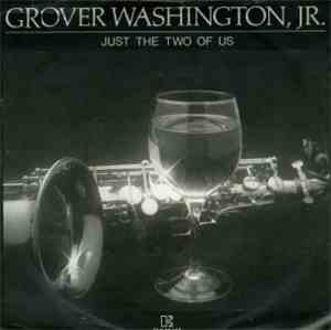 Grover Washington, Jr. - Just The Two Of Us / Make Me A Memory (Sad Samba)