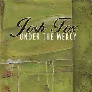 Josh Fox  - Under the Mercy