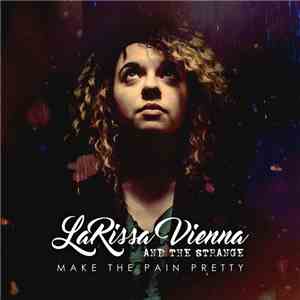 LaRissa Vienna and the Strange - Make the Pain Pretty