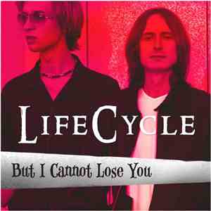 LifeCycle  - But I Cannot Lose You