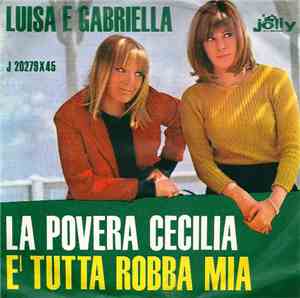 Luisa E Gabriella - La Povera Cecilia / È Tutta Robba Mia