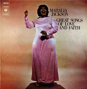 Mahalia Jackson - Great Songs Of Love And Faith