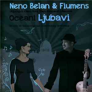 Neno Belan & Fiumens - Oceani Ljubavi