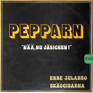 Pepparn Med Ebbe Jularbo & Skäggisarna - Nää, Nu Jäsicken!