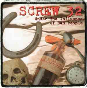 Screw 32 - Under The Influence Of Bad People