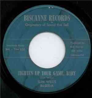 Slim Willis - Tighten Up Your Game, Baby / Why Don't You Believe In Me