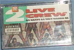 The 2 Live Crew - As Nasty As They Wanna Be