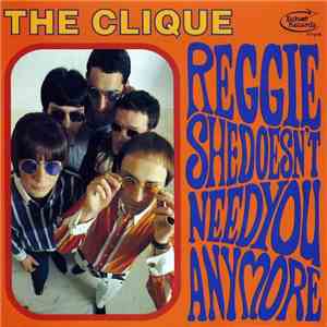 The Clique - Reggie / She Doesn't Need You Anymore