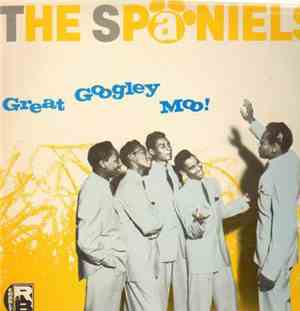 The Spaniels - Great Googley Moo