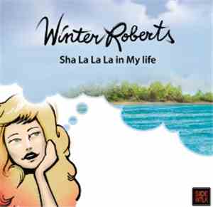 Winter Roberts - Sha La La La In My Life