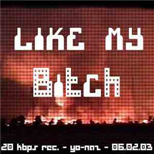 Yon4z - Like My Bitch
