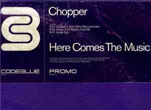Chopper - Here Comes The Music