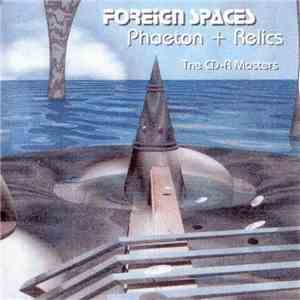 Foreign Spaces - Phaeton + Relics (The CD-R Masters)