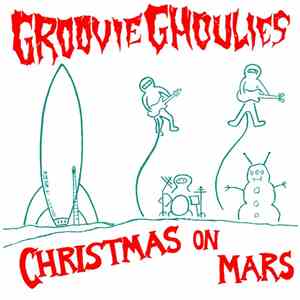 Groovie Ghoulies - Christmas On Mars