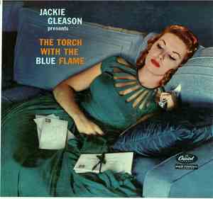 Jackie Gleason - Jackie Gleason Presents The Torch With The Blue Flame