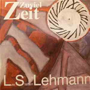 Lutz Steffen Lehmann - Zu Viel Zeit