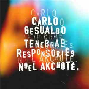 Noël Akchoté, Carlo Gesualdo - Tenebrae Responsorien (Gesualdo's Complete T ...