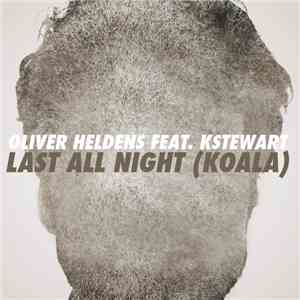 Oliver Heldens Feat. KStewart - Last All Night (Koala)