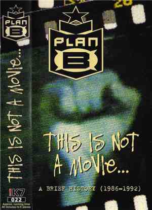Plan B  - This Is Not A Movie... A Brief History (1986 - 1992)