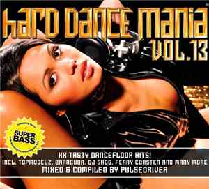 Pulsedriver - Hard Dance Mania Vol. 13