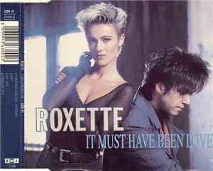 Roxette - It Must Have Been Love