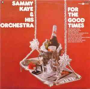 Sammy Kaye And His Orchestra - For The Good Times