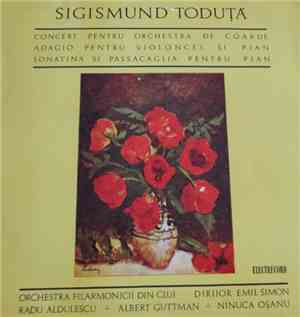 Sigismund Toduță - Concert Pentru Orchestra De Coarde / Adagio Pentru Violo ...