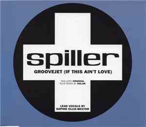 Spiller - Groovejet (If This Ain't Love)