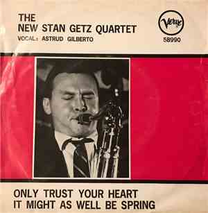 The New Stan Getz Quartet - Only Trust Your Heart / It Might As Well Be Spring